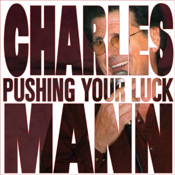 Charles Mann Pushing Your Luck