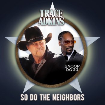 Trace Adkins feat. Snoop Dogg So Do the Neighbors