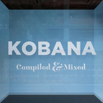 Kobana Compiled & Mixed (Continuous DJ Mix)