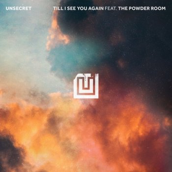 UNSECRET feat. The Powder Room Till I See You Again