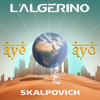 L'Algérino feat. Skalpovich AYÉ AYO (feat. Skalpovich)