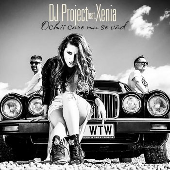 DJ Project feat. Xenia Ochii Care Nu Se Vad