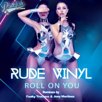 Rude Vinyl Roll On You - Funky Truckerz Remix