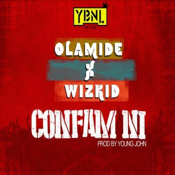 Olamide feat. WizKid Confam Ni
