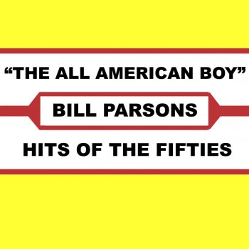 Bill Parsons The All American Boy