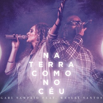 Gabi Sampaio feat. Weslei Santos Na Terra Como no Céu (Here as in Heaven)