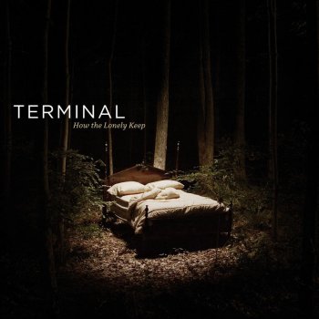 Terminal How The Lonely Keep The Lovely