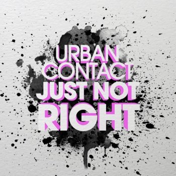 Urban Contact Just Not Right (Radio Edit)