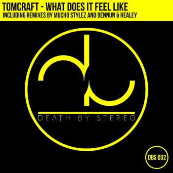 Tomcraft What Does It Feel Like? (Bennun & Healey Remix)