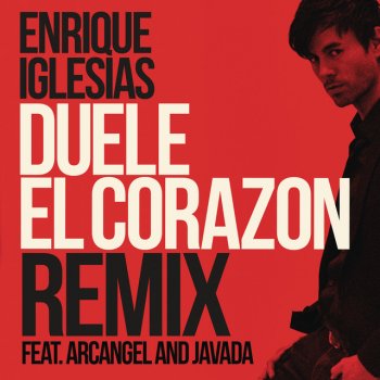 Enrique Iglesias, Arcangel, Javada & Luny Tunes DUELE EL CORAZON - Remix