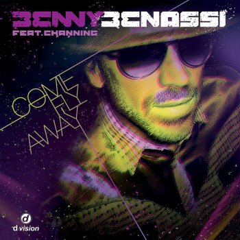 Benny Benassi feat. Channing Come Fly Away (Danny D Remix Edit)