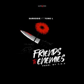 Sarkodie feat. Yung L Friends to Enemies