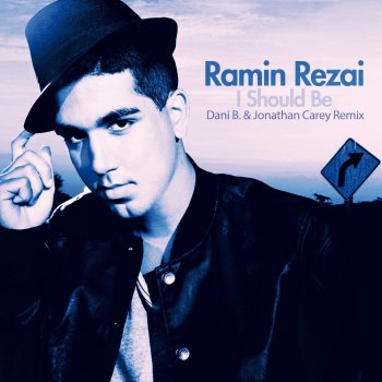 Ramin Rezai I Should Be (Dani B.& Jonathan Carey Rmx)