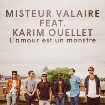Misteur Valaire feat. Karim Ouellet L'amour est un monstre