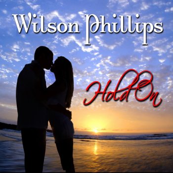 Wilson Phillips Hold On (Re-Recorded / Remastered)
