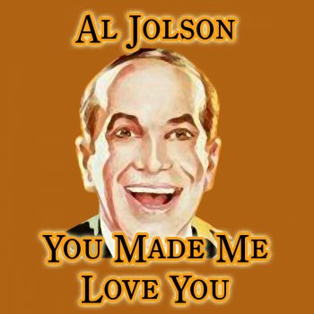 Al Jolson You Ain't Heard Nothing Yet