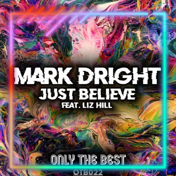 Mark Dright Just Believe (feat. Liz Hill)