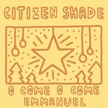 Citizen Shade O Come, O Come Emmanuel