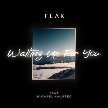 FLAK feat. Michael Hausted Waiting Up for You