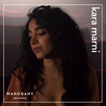 Kara Marni All Night, Pt. 2 - Mahogany Sessions