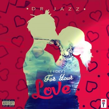 Dr Jazz (I Dey) For Your Love