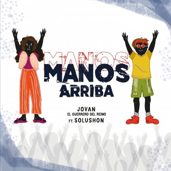 Jovan El Guerrero Del Reino feat. Solushon Manos Arriba