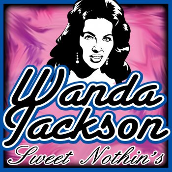 Wanda Jackson What In the World's Come Over You (Re-Recorded)