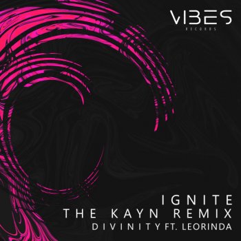 D I V I N I T Y feat. The Kayn & leorinda Ignite - The Kayn Remix