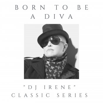 DJ Irene Born To Be a Diva (DJ Irene Classic Series)