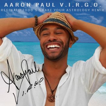Aaron Paul V.I.R.G.O (Reginald Todds Shake Your Astrology Remix 2014)