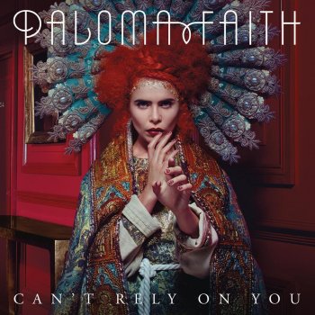 Paloma Faith Can't Rely On You