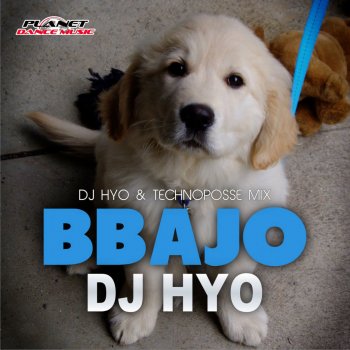 DJ HYO Bbajo (Dj Hyo & Technoposse Radio Edit)