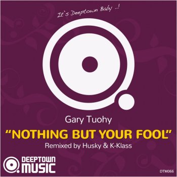 Gary Tuohy Nothing But Your Fool - Husky's Bobbin Head Remix