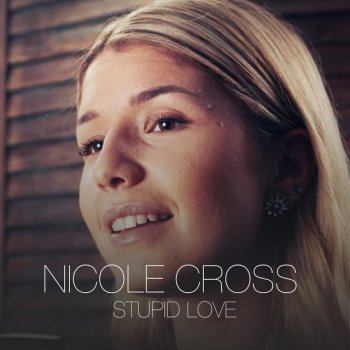 Nicole Cross Stupid Love