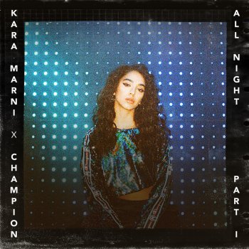 Kara Marni feat. Champion All Night, Pt. 1