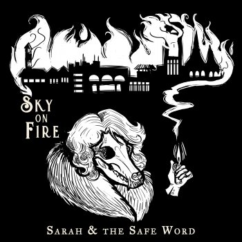 Sarah and the Safe Word Sky On Fire