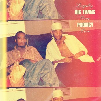 Big Twins feat. Prodigy Loyalty over Love