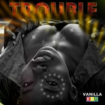 Vanilla Trouble