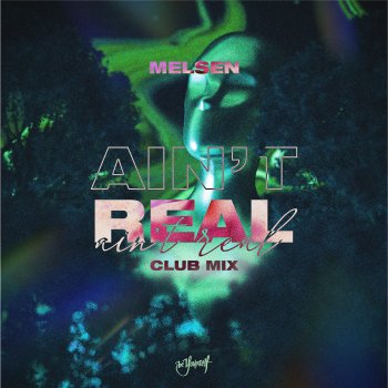 Melsen Ain't Real - Club Mix