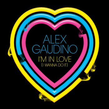 Alex Gaudino I'm in Love (I Wanna Do It)