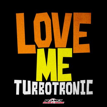 Turbotronic Love Me