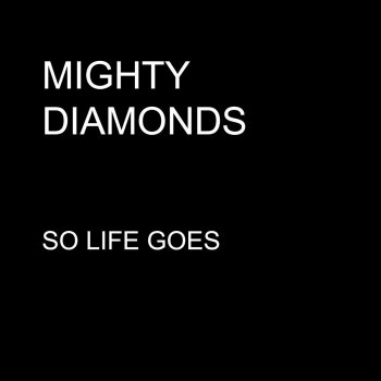 Mighty Diamonds So Life Goes