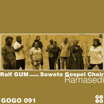 Ralf Gum feat. Soweto Gospel Choir Ramasedi - Ralf Gum Radio Edit