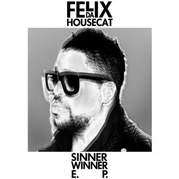 Felix da Housecat Sinner Winner - A Cappella Version