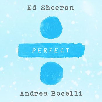 Ed Sheeran feat. Andrea Bocelli Perfect Symphony (Ed Sheeran & Andrea Bocelli)