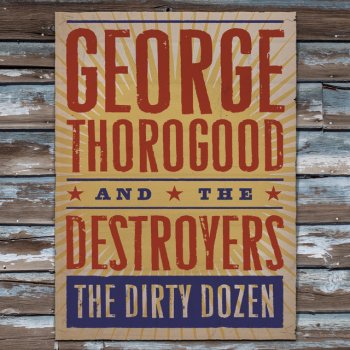 George Thorogood The Hookers (If You Miss 'Im...I Got 'Im)