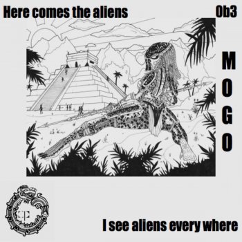 Mogo I See Aliens Everywhere - Original Mix