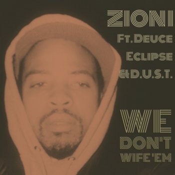 Zion I feat. Deuce Eclipse & Dust We Don't Wife 'Em