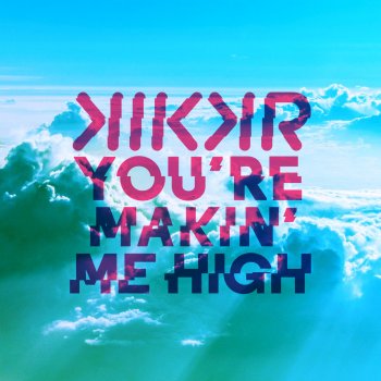 KIKKR feat. IDEH You're Makin' Me High (Radio Edit)
