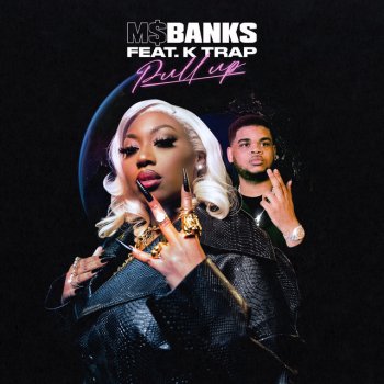 Ms Banks feat. K-Trap Pull Up